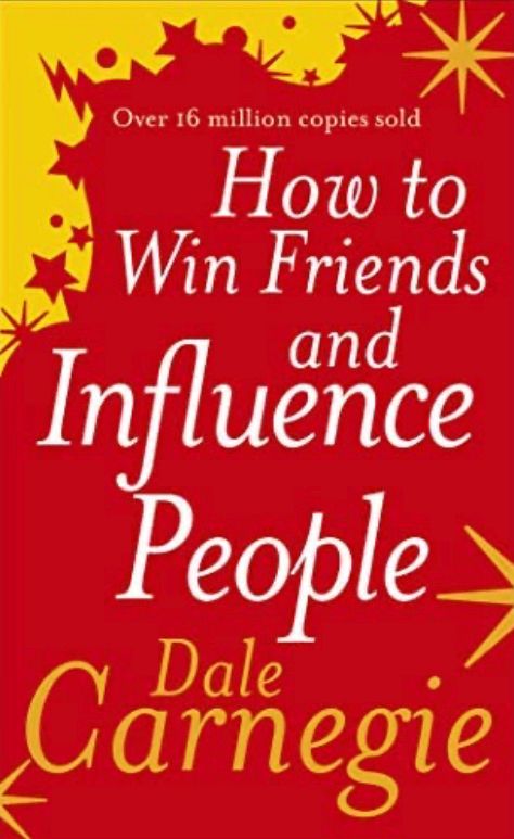 How To Win Friends and Influence People - Dale Carnegie